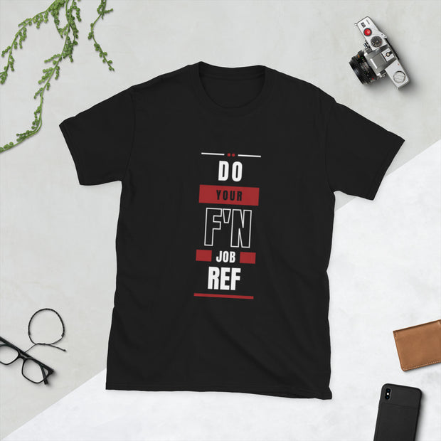 Referee Rage: Channel Your Passion with the 'Do Your Job Ref' Tee - GigiForTheWin